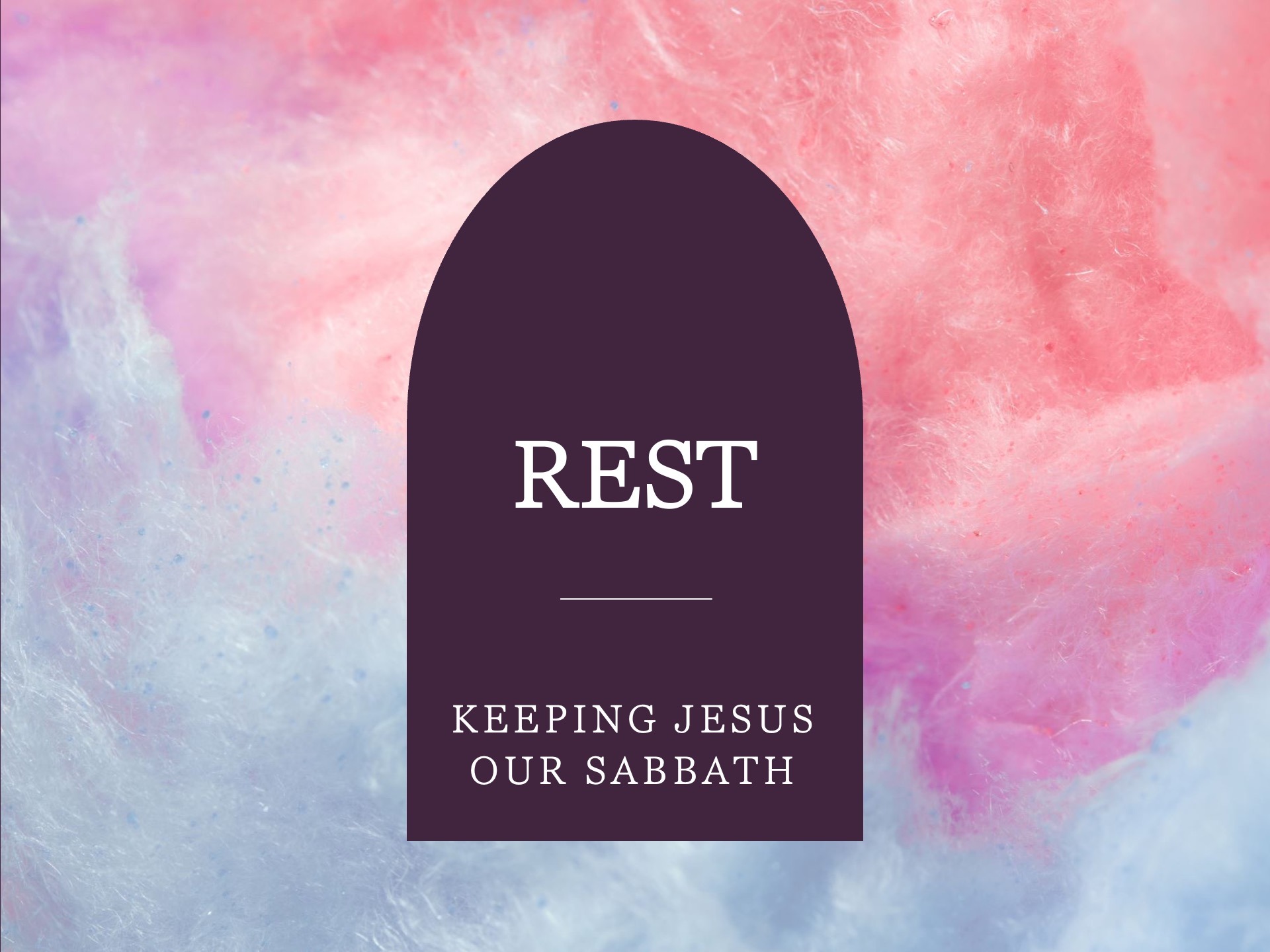 Rest: Keeping Jesus Our Sabbath